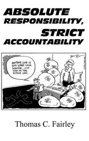 Absolute Responsibility, Strict Accountability de Thomas C. Fairley