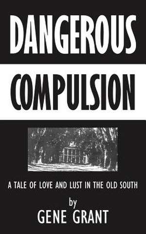 Dangerous Compulsion de Gene Grant