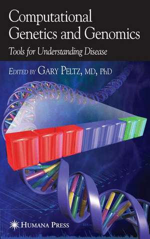 Computational Genetics and Genomics: Tools for Understanding Disease de Gary Peltz