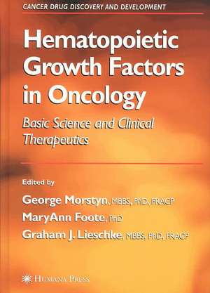 Hematopoietic Growth Factors in Oncology: Basic Science and Clinical Therapeutics de George Morstyn