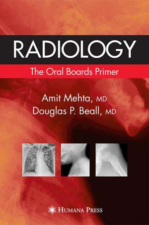 Radiology: The Oral Boards Primer de Amit Mehta