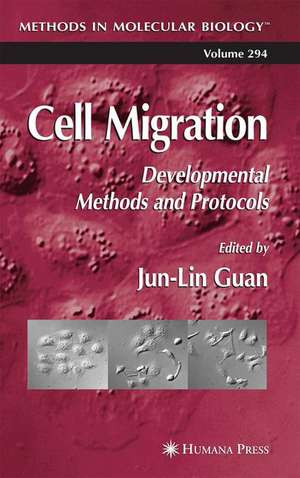 Cell Migration: Developmental Methods and Protocols de Jun-Lin Guan