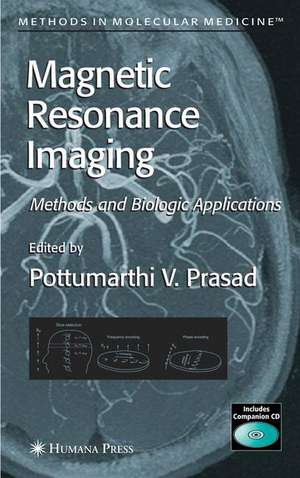 Magnetic Resonance Imaging: Methods and Biologic Applications de Pottumarthi V. Prasad