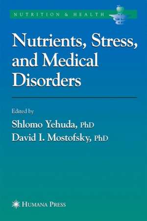 Nutrients, Stress and Medical Disorders de Shlomo Yehuda