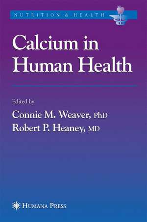 Calcium in Human Health de Connie M. Weaver