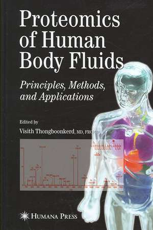 Proteomics of Human Body Fluids: Principles, Methods, and Applications de Visith Thongboonkerd