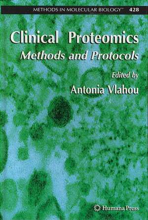 Clinical Proteomics: Methods and Protocols de Antonia Vlahou