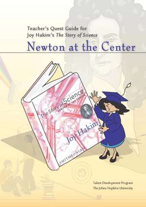 Teacher's Quest Guide for Joy Hakim's the Story of Science: Newton at the Center de Cora Heiple Teter