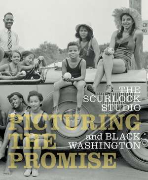 The Scurlock Studio and Black Washington: Picturing the Promise de Paul Gardullo