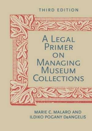 A Legal Primer on Managing Museum Collections de Marie C. Malaro