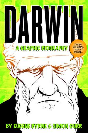 Darwin: A Graphic Biography de Eugene Byrne