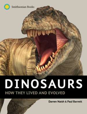 Dinosaurs: How They Lived and Evolved de Darren Naish