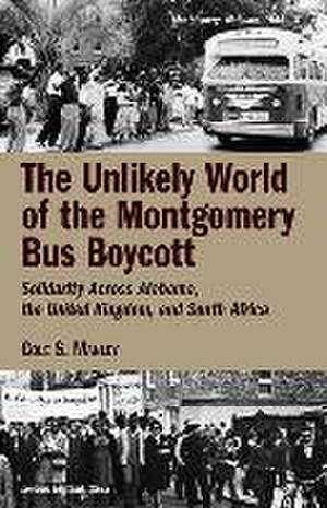 The Unlikely World of the Montgomery Bus Boycott de Cole S Manley