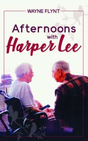 Afternoons with Harper Lee de Wayne Flynt