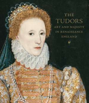 The Tudors: Art and Majesty in Renaissance England de Elizabeth Cleland