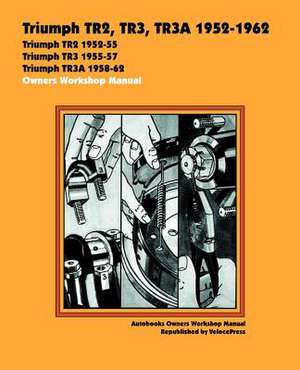 Triumph TR2, TR3, TR3A 1952-62 Autobook de Velocepress