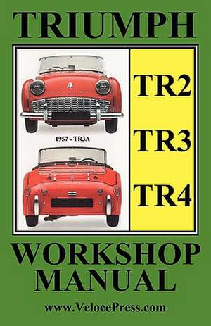 Triumph Tr2, Tr3 & TR4 1953-1965 Owners Workshop Manual de F. Clymer