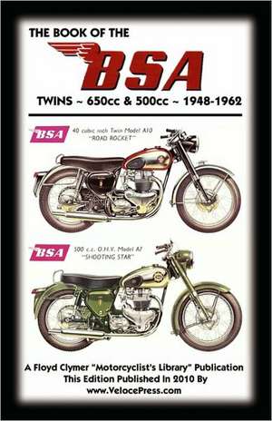 Book of the BSA Twins - All 500cc & 650cc Models 1948-1962 de Floyd Clymer