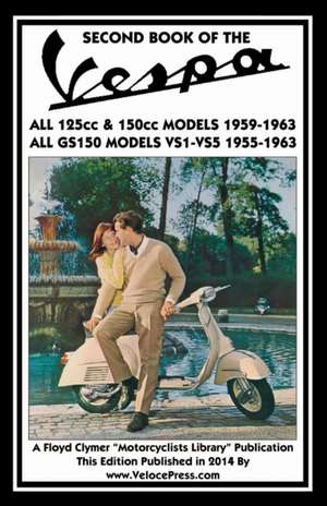 Second Book of the Vespa All 125cc & 150cc Models 1959-1963 All Gs150 Models Vsi-Vs5 1955-1963 de J. Thorpe