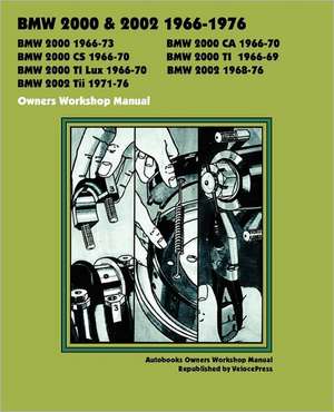 BMW 2000 & 2002 1966-1976 Owners Workshop Manual de Autobooks Team of Writers and Illustrato