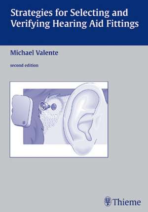 Strategies for Selecting and Verifying Hearing Aid Fittings de Michael Valente