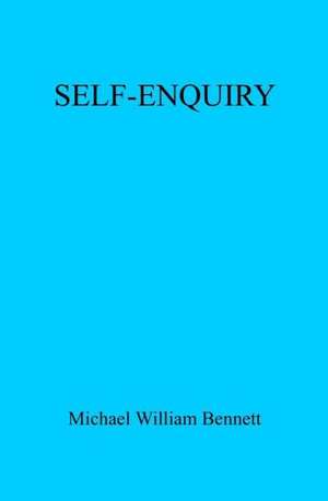 Self-Enquiry: The Golden Road de Michael William Bennett