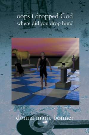 Oops I Dropped God: Where Did You Drop Him? de Donna Marie Bonner