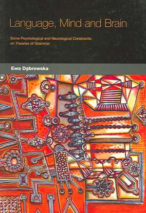 Language, Mind and Brain: Some Psychological and Neurological Constraints on Theories of Grammar de Ewa Dabrowska