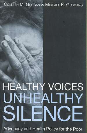 Healthy Voices, Unhealthy Silence: Advocacy and Health Policy for the Poor