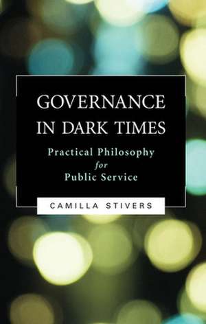 Governance in Dark Times de Camilla Stivers