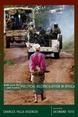 Walk with Us and Listen: Political Reconciliation in Africa de Charles Villa-Vicencio