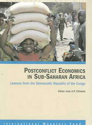 Postconflict Economics in Sub-Saharan Africa: Lessons from the Democratice Republic of the Congo de Jean A. P. Clement