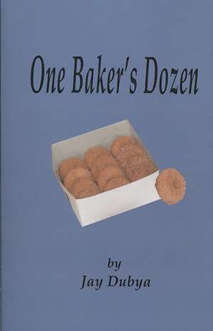 One Baker's Dozen de Jay Dubya