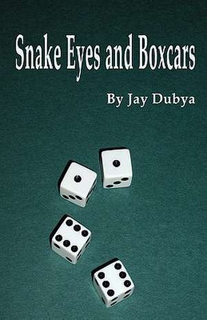 Snake Eyes and Boxcars de Jay Dubya