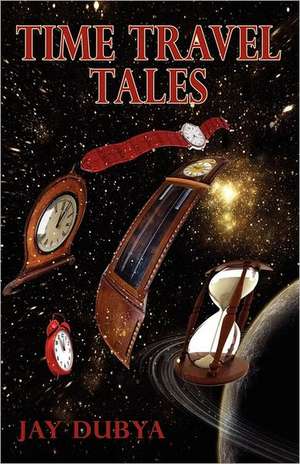 Time Travel Tales de Jay Dubya