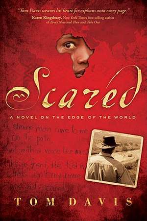 Scared: A Novel on the Edge of the World de Tom Davis