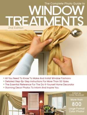 The Complete Photo Guide to Window Treatments de Linda Neubauer