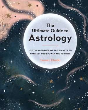 Ultimate Guide to Astrology de Tanaaz Chubb