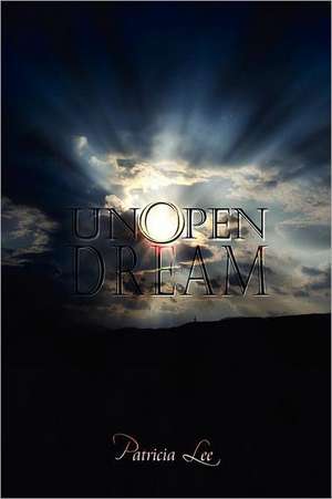 Unopen Dream de Patricia Lee