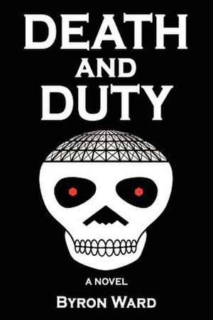 Death and Duty de Byron Ward