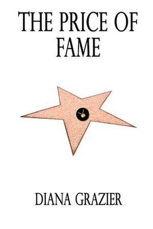 The Price of Fame de Diana Grazier