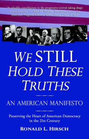 We Still Hold These Truths: An American Manifesto de Ronald L. Hirsch