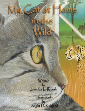 My Cat at Home in the Wild de Jennifer L. Rogala