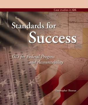 Standards for Success: GIS for Federal Progress and Accountability de Christopher Thomas, Jou