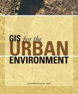 GIS for the Urban Environment de Juliana Maantay