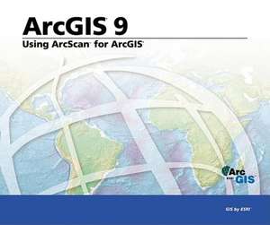 Using ArcScan for ArcGIS: ArcGIS 9 de ESRI Press