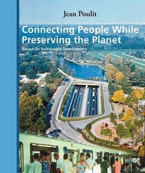 Connecting People While Preserving the Planet: Essays on Sustainable Development de Jean Poulit