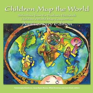 Children Map the World: Selections from the Barbara Petchenik Children's World Map Competitions de Carla Cristina R. G. De Sena