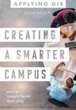 Creating a Smarter Campus de Joseph J Kerski