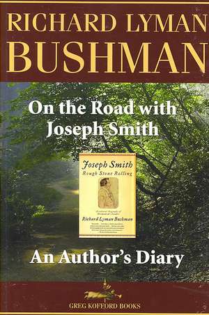 On the Road with Joseph Smith de Richard Lyman Bushman